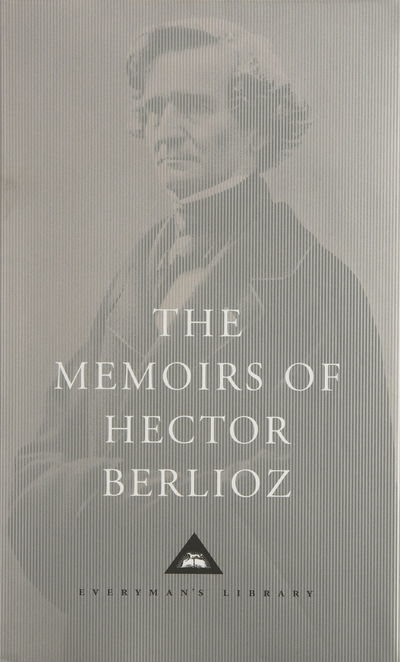 Cover for Berlioz · The Memoirs of Hector Berlioz - Everyman's Library CLASSICS (Hardcover bog) (2002)