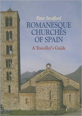 Cover for Peter Strafford · Romanesque Churches of Spain: A Traveller's Guide (Paperback Book) (2010)