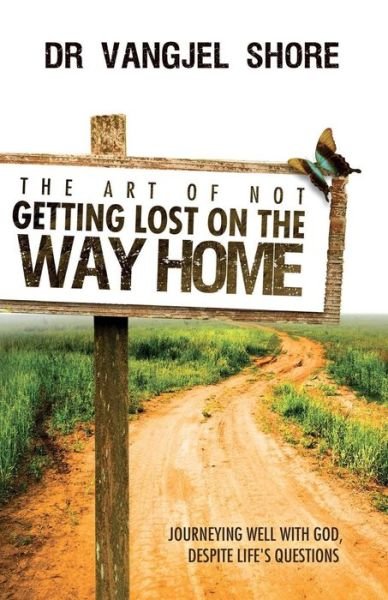 Cover for Vangjel Shore · The Art of Not Getting Lost on the Way Home (Paperback Book) (2013)