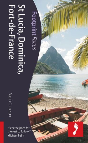 Footprint Focus: St Lucia, Dominica, Fort-de-France - Sarah Cameron - Książki - Footprint Travel Guides - 9781909268319 - 30 sierpnia 2013