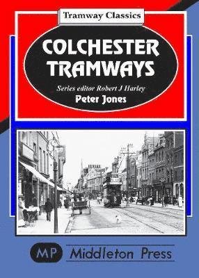 Cover for Peter Jones · Colchester Tramways - Tramway Classi (Inbunden Bok) (2019)