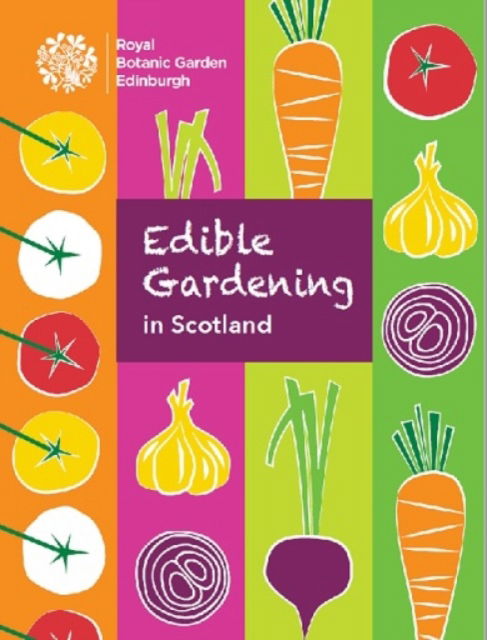 Edible Gardening in Scotland - Ben Dell - Books - Royal Botanic Garden Edinburgh - 9781910877319 - October 17, 2019