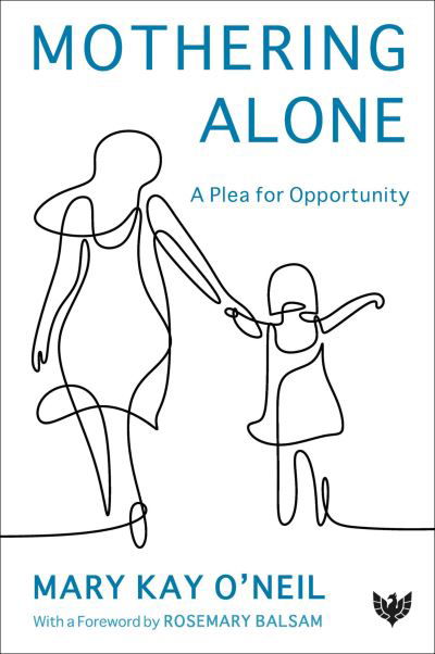 Cover for Mary Kay O'Neil · Mothering Alone: A Plea for Opportunity (Taschenbuch) (2022)