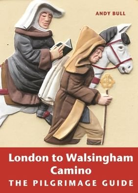 Cover for Andy Bull · London to Walsingham Camino - The Pilgrimage Guide (Pocketbok) (2022)