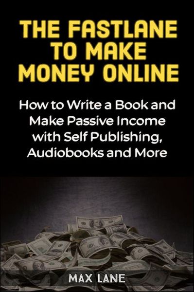 Cover for Max Lane · The Fastlane to Making Money Online (Taschenbuch) (2019)