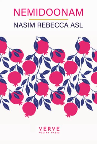 Nemidoonam - Nasim Rebecca Asl - Kirjat - Verve Poetry Press - 9781913917319 - torstai 16. helmikuuta 2023