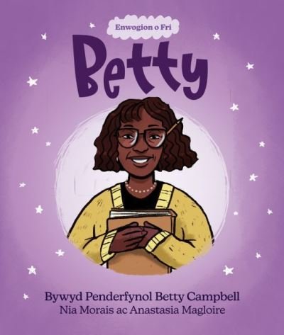 Cover for Nia Morais · Enwogion o Fri: Betty - Bywyd Penderfynol Betty Campbell (Paperback Book) (2023)