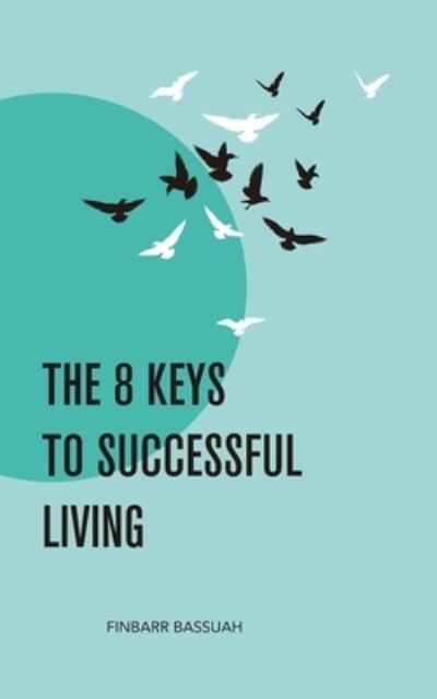 Cover for Finbarr Bassuah · The 8 Keys to Successful Living (Paperback Bog) (2019)