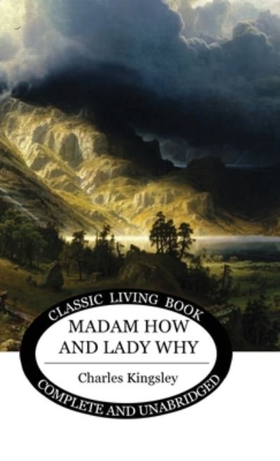 Cover for Charles Kingsley · Madam How and Lady Why (Gebundenes Buch) (2020)