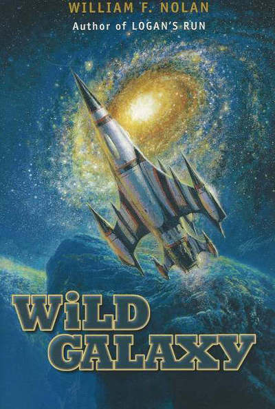 Cover for William F Nolan · Wild Galaxy: Selected Science Fiction Stories (Hardcover Book) (2005)