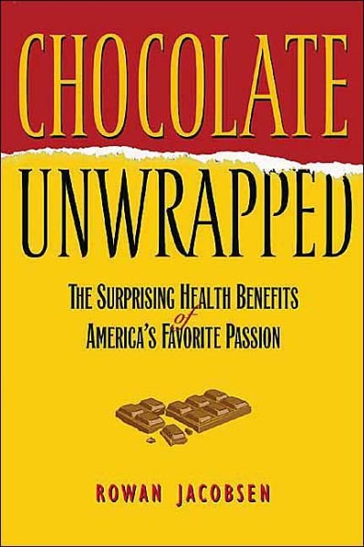 Cover for Rowan Jacobsen · Chocolate Unwrapped: The Surprising Health Benefits of America's Favorite Passion (Paperback Book) (2003)