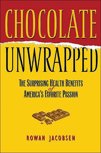 Cover for Rowan Jacobsen · Chocolate Unwrapped: The Surprising Health Benefits of America's Favorite Passion (Paperback Book) (2003)