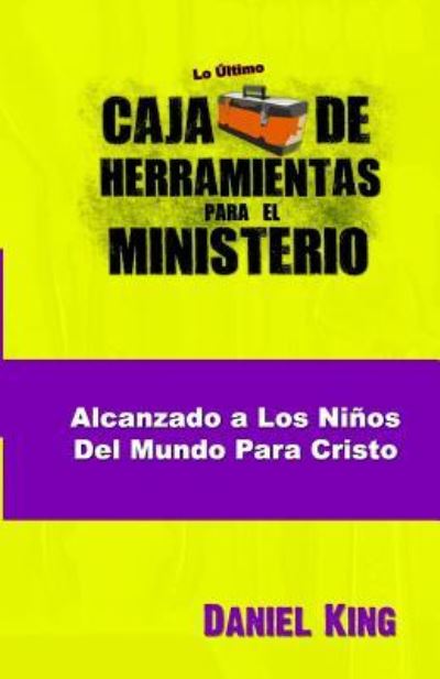 Cover for Daniel King · Alcanzando los Ninos del Mundo para Cristo (Pocketbok) (2016)