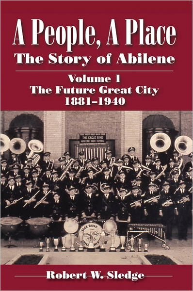 Cover for Robert W. Sledge · A People, A Place (Vol. 1: The Future Great City): The Story of Abilene (Paperback Book) (2010)