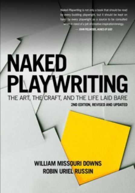 Naked Playwriting: The Art, the Craft, and the Life Laid Bare - William Missouri Downs - Books - Silman-James Press,U.S. - 9781935247319 - March 1, 2023