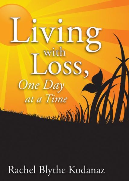 Cover for Rachel Kodanaz · Living with Loss: One Day at a Time (Paperback Book) (2013)