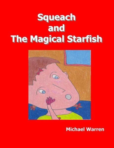 Cover for Michael Warren · Squeach and the Magical Starfish (Paperback Book) (2015)