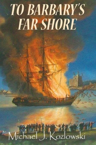 Cover for Michael J Kozlowski · To Barbary's Far Shore (Paperback Book) (2013)