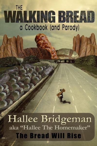 Cover for Hallee the Homemaker · The Walking Bread: the Bread Will Rise! (Hallee's Galley Parody Cookbook) (Volume 2) (Taschenbuch) (2013)