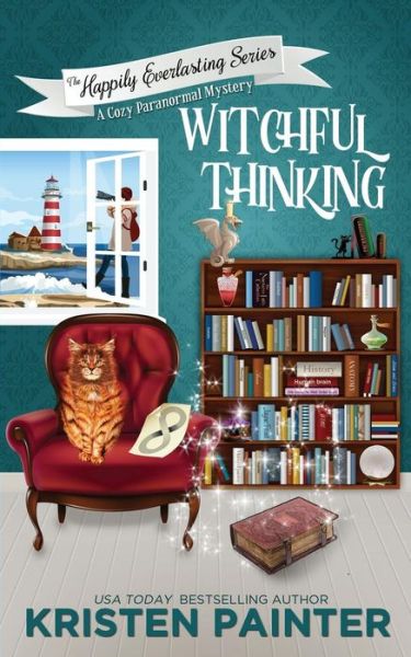 Cover for Kristen Painter · Witchful Thinking: A Cozy Paranormal Mystery (The Happily Everlasting Series) (Volume 4) (Book) (2017)