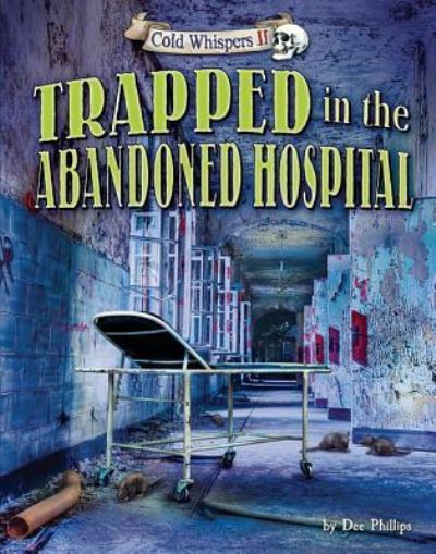 Cover for Dee Phillips · Trapped in the Abandoned Hospital (Hardcover Book) (2016)