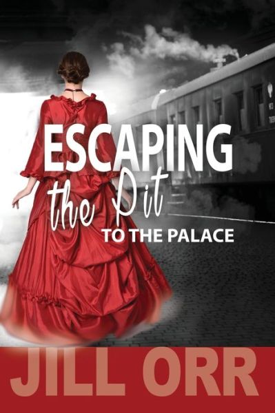 Cover for Jill Orr · Escape the Pit to the Palace (Pocketbok) (2022)