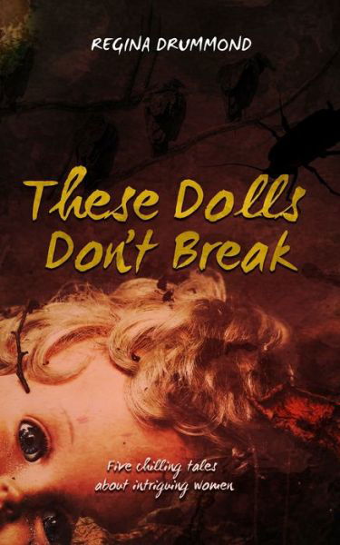 Cover for Regina Drummond · These Dolls Don't Break (Paperback Book) (2021)