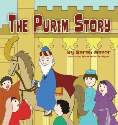 Cover for Sarah Mazor · The Purim Story: The Story of Queen Esther and Mordechai the Righteous - Jewish Holiday Books for Children (Hardcover bog) (2020)