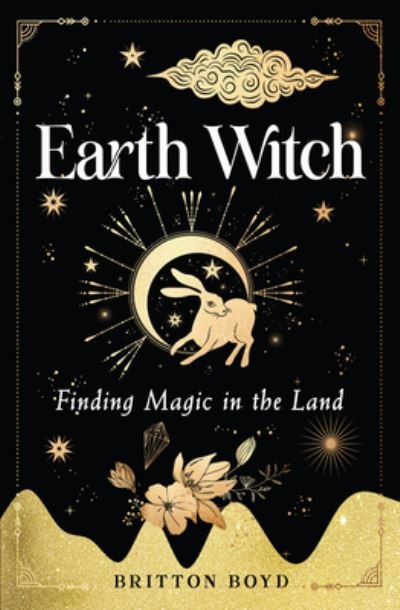 Cover for Boyd, Britton (Britton Boyd) · Earth Witch: Finding Magic in the Land (Pocketbok) (2022)