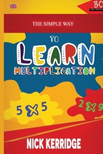 Cover for Nick Kerridge · The Simple Way To Learn Multiplication (Paperback Book) (2020)