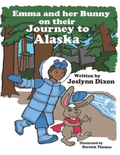 Cover for Joslynn Dixon · Emma and her Bunny on their Journey to Alaska (Paperback Book) (2021)