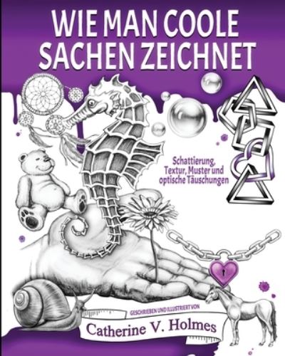 Cover for Catherine V. Holmes · Wie Man Coole Sachen Zeichnet (Book) (2022)