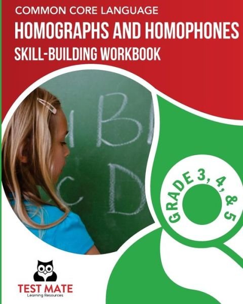 Cover for Test Mate Learning Resources · COMMON CORE LANGUAGE Homographs and Homophones Skill-Building Workbook, Grade 3, Grade 4, and Grade 5 (Taschenbuch) (2017)