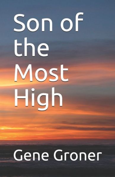 Cover for Gene Allen Groner · Son of the Most High (Pocketbok) (2017)