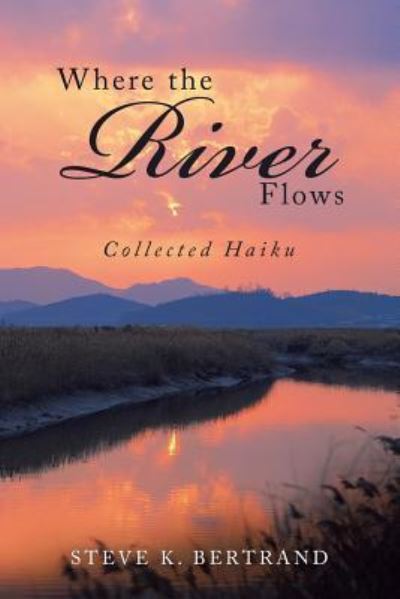Cover for Steve K Bertrand · Where the River Flows (Paperback Book) (2018)