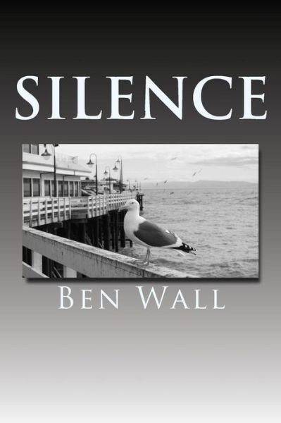 Ben Wall · Silence (Paperback Book) (2018)