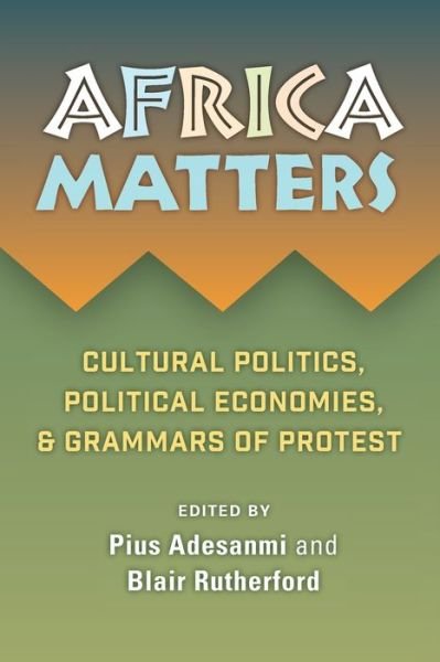 Cover for Africa Matters: Cultural politics, political economies,  &amp; grammars of protest (Paperback Book) (2019)