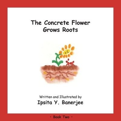 Cover for Ipsita Y Banerjee · The Concrete Flower Grows Roots: Book Two - Concrete Flower (Pocketbok) (2020)