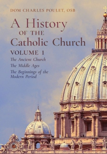 Cover for Dom Charles Poulet · A History of the Catholic Church (Innbunden bok) (2020)