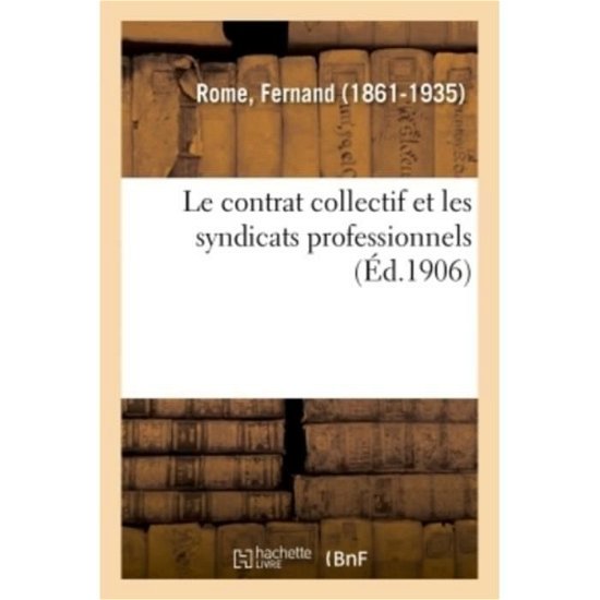 Le contrat collectif et les syndicats professionnels - Rome-F - Books - Hachette Livre - BNF - 9782329139319 - September 1, 2018