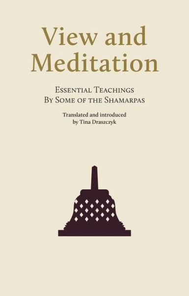 Cover for View and Meditation: Essential Teachings by some of the Shamarpas (Paperback Book) (2020)