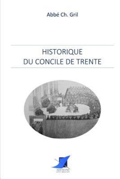 Cover for Abbe Ch Gril · Historique du Concile de Trente (Paperback Book) (2016)