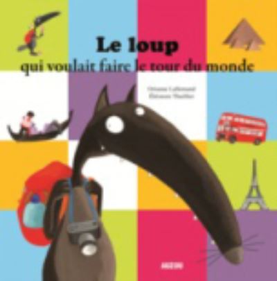 Le loup qui voulait faire le tour du monde - Orianne Lallemand - Książki - Auzou - 9782733822319 - 30 sierpnia 2012