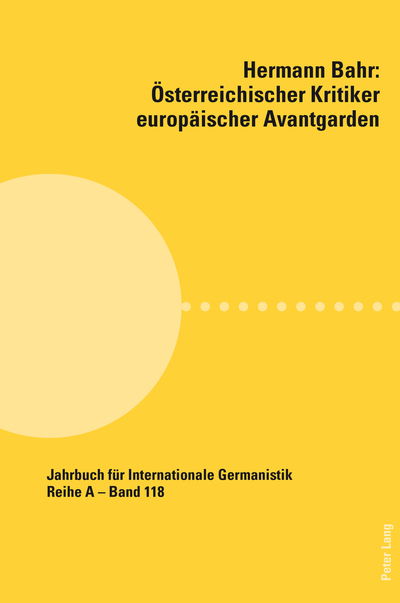 Cover for Hermann Bahr - Oesterreichischer Kritiker Europaeischer Avantgarden - Jahrbuch Fuer Internationale Germanistik - Reihe a (Paperback Book) (2014)