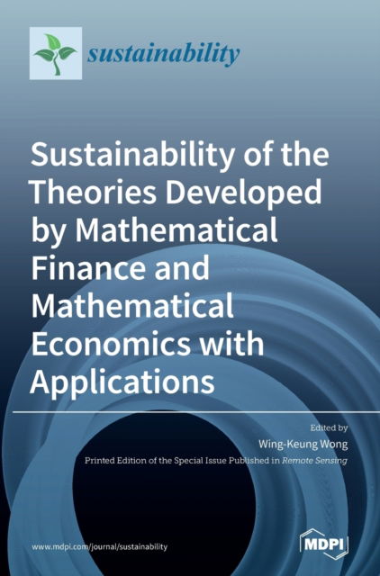 Cover for Wing-Keung Wong · Sustainability of the Theories Developed by Mathematical Finance and Mathematical Economics with Applications (Gebundenes Buch) (2020)