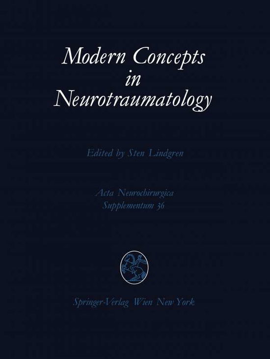 Cover for S Lindgren · Modern Concepts in Neurotraumatology: First Scandinavian Symposium on Neurotraumatology, May 20-23, 1985, Goeteborg, Sweden - Acta Neurochirurgica Supplement (Paperback Book) (1986)