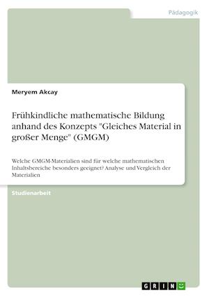 Cover for Meryem Akcay · Fruhkindliche mathematische Bildung anhand des Konzepts Gleiches Material in grosser Menge (GMGM) (Paperback Book) (2021)