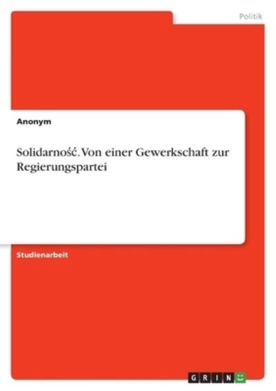 Cover for Anonym · Solidarnosc. Von einer Gewerkschaft zur Regierungspartei (Paperback Bog) (2021)
