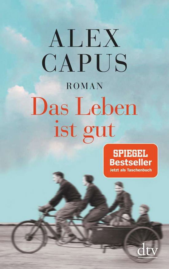 Das Leben ist gut - Alex Capus - Books - Deutscher Taschenbuch Verlag GmbH & Co. - 9783423146319 - April 1, 2018