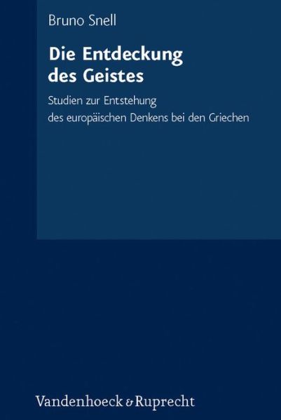 Die Entdeckung Des Geistes - Bruno Snell - Books - Vandenhoeck & Ruprecht - 9783525257319 - August 15, 2009